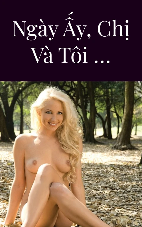 Ngày ấy, chị và tôi …