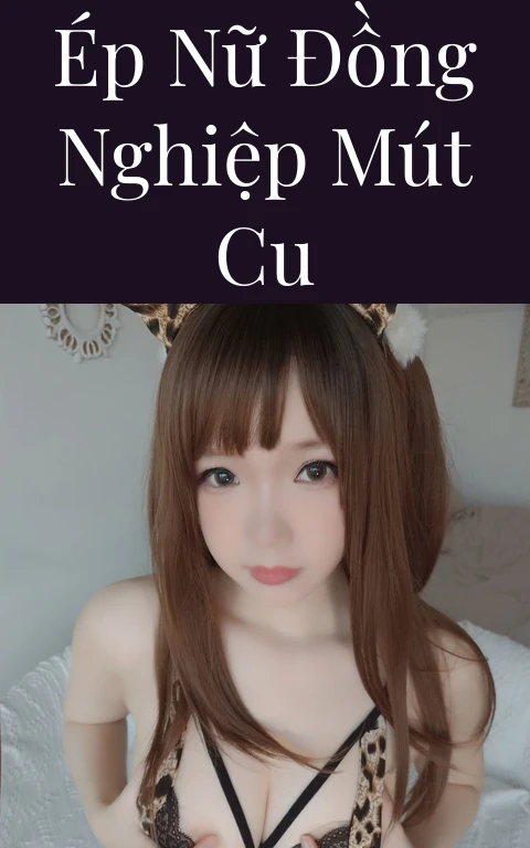 Ép nữ đồng nghiệp mút cu