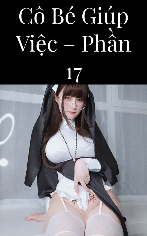 Cô bé giúp việc – Phần 17