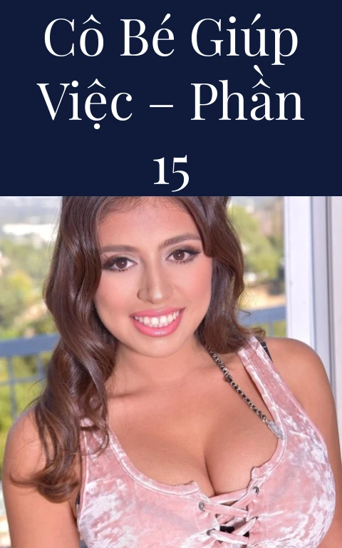 Cô bé giúp việc – Phần 15