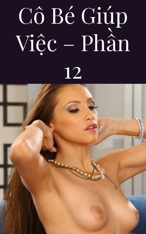 Cô bé giúp việc – Phần 12