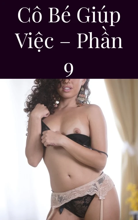 Cô bé giúp việc – Phần 9