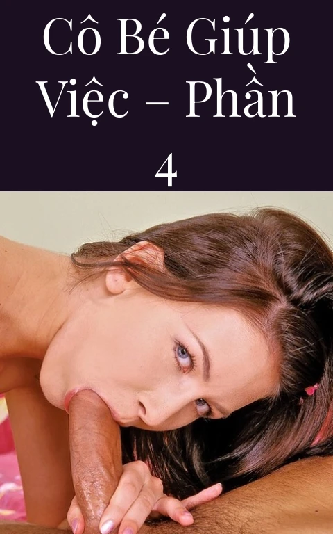 Cô bé giúp việc – Phần 4