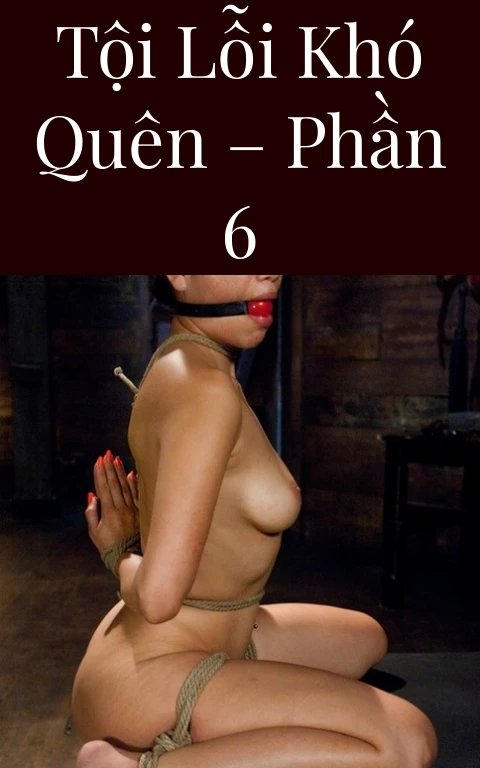 Tội lỗi khó quên – Phần 6