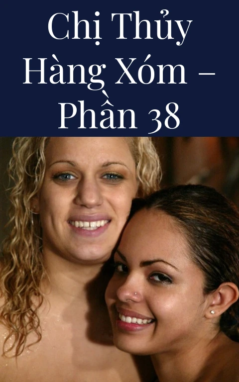 Chị Thủy hàng xóm – Phần 38