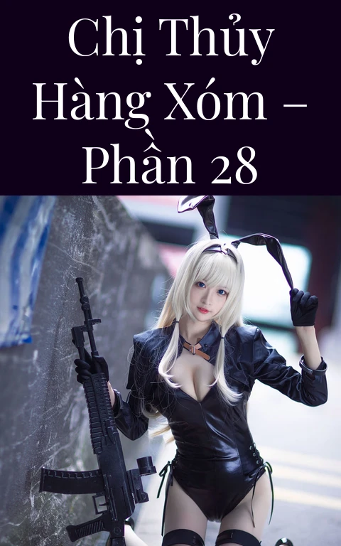Chị Thủy hàng xóm – Phần 28