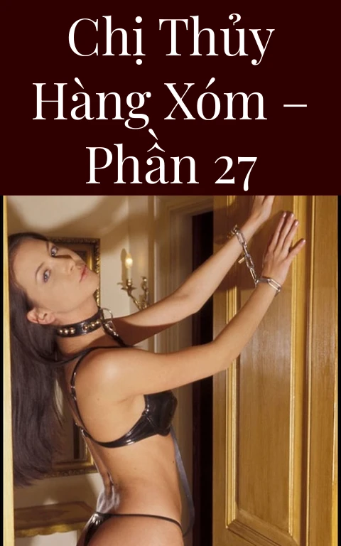 Chị Thủy hàng xóm – Phần 27