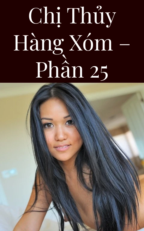 Chị Thủy hàng xóm – Phần 25