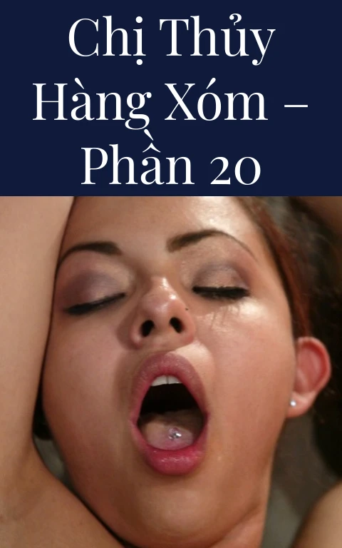 Chị Thủy hàng xóm – Phần 20