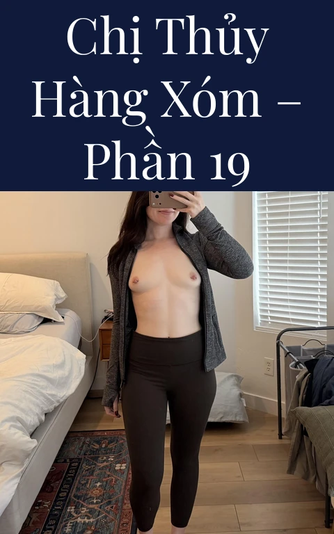 Chị Thủy hàng xóm – Phần 19