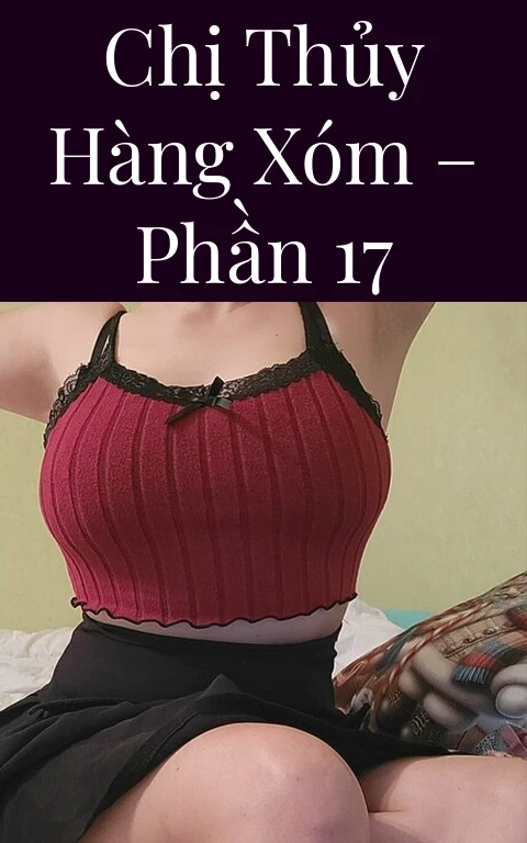 Chị Thủy hàng xóm – Phần 17