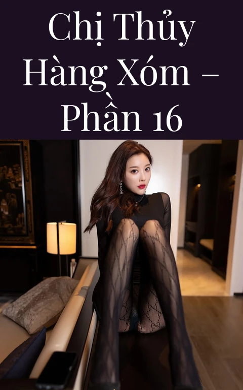 Chị Thủy hàng xóm – Phần 16