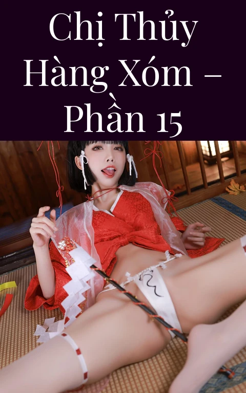 Chị Thủy hàng xóm – Phần 15