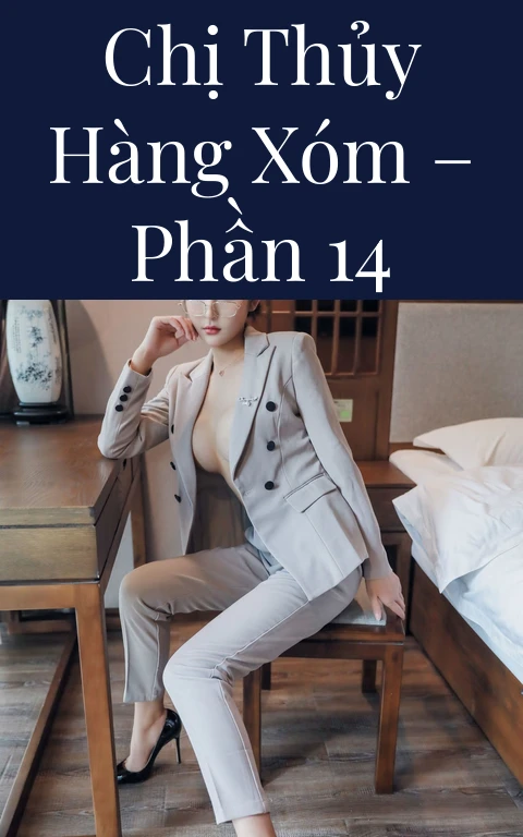 Chị Thủy hàng xóm – Phần 14