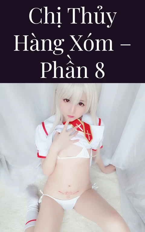 Chị Thủy hàng xóm – Phần 8