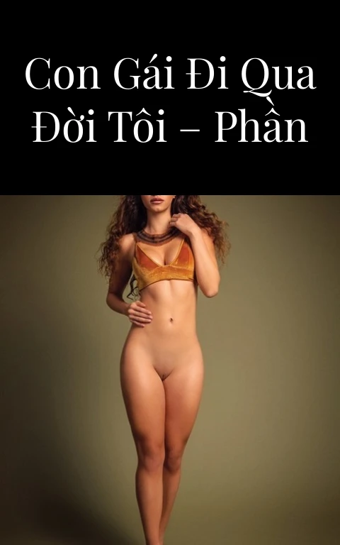 Những người con gái đi qua đời tôi – Phần 10