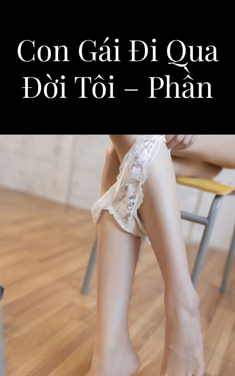 Những người con gái đi qua đời tôi – Phần 8