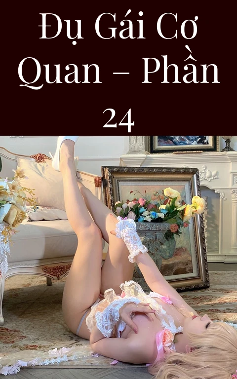 Đụ gái cơ quan – Phần 24