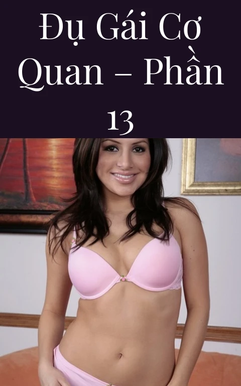 Đụ gái cơ quan – Phần 13