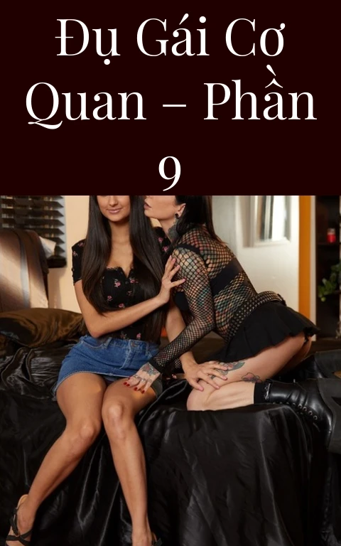 Đụ gái cơ quan – Phần 9