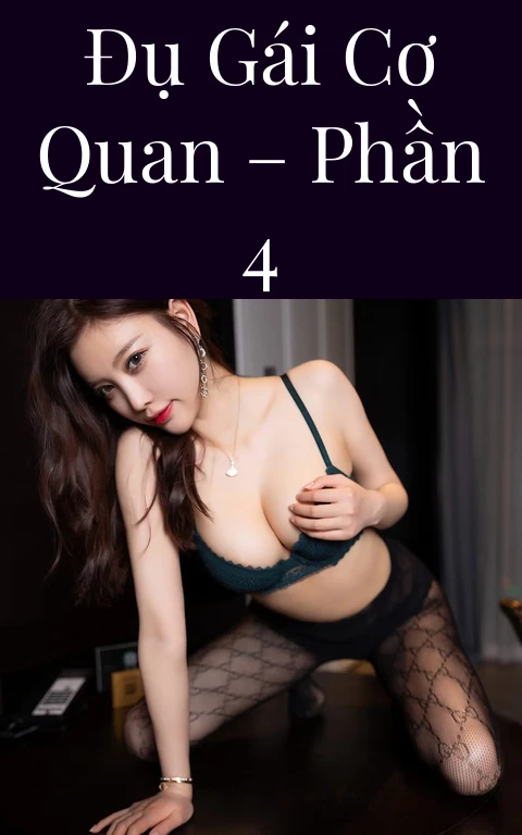 Đụ gái cơ quan – Phần 4