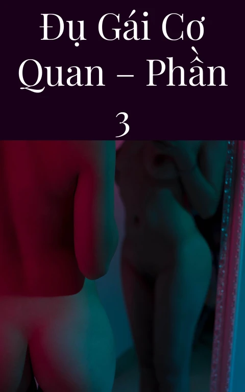 Đụ gái cơ quan – Phần 3