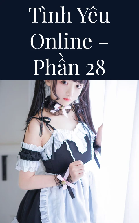Tình yêu online – Phần 28