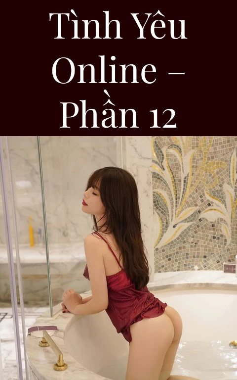 Tình yêu online – Phần 12