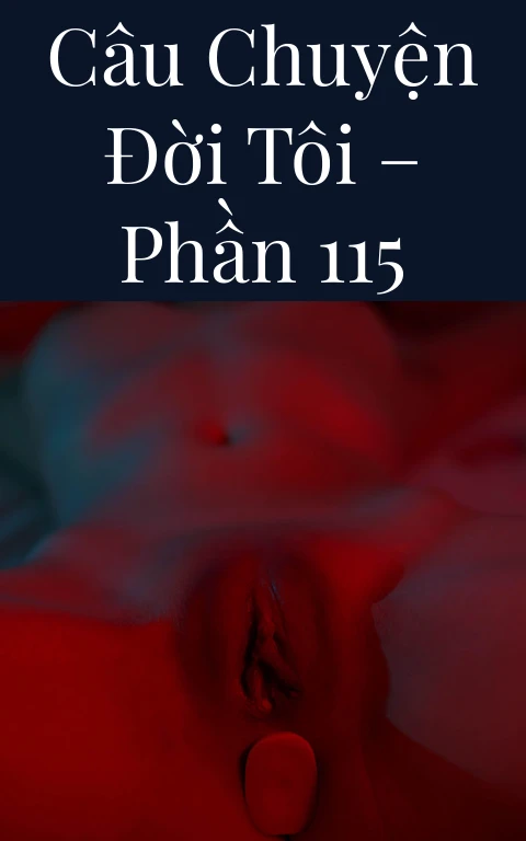 Câu chuyện đời tôi – Phần 115