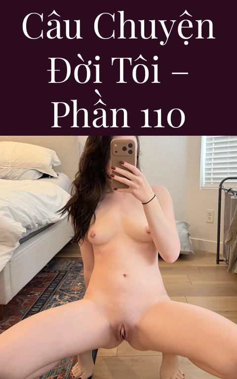 Câu chuyện đời tôi – Phần 110