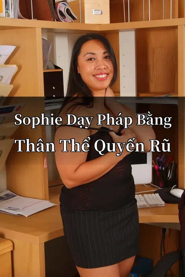 Sophie Dạy Pháp Bằng Thân Thể Quyến Rũ