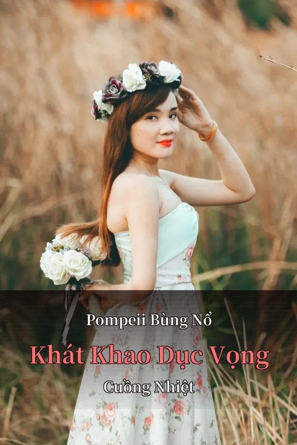 Pompeii Bùng Nổ Khát Khao Dục Vọng Cuồng Nhiệt