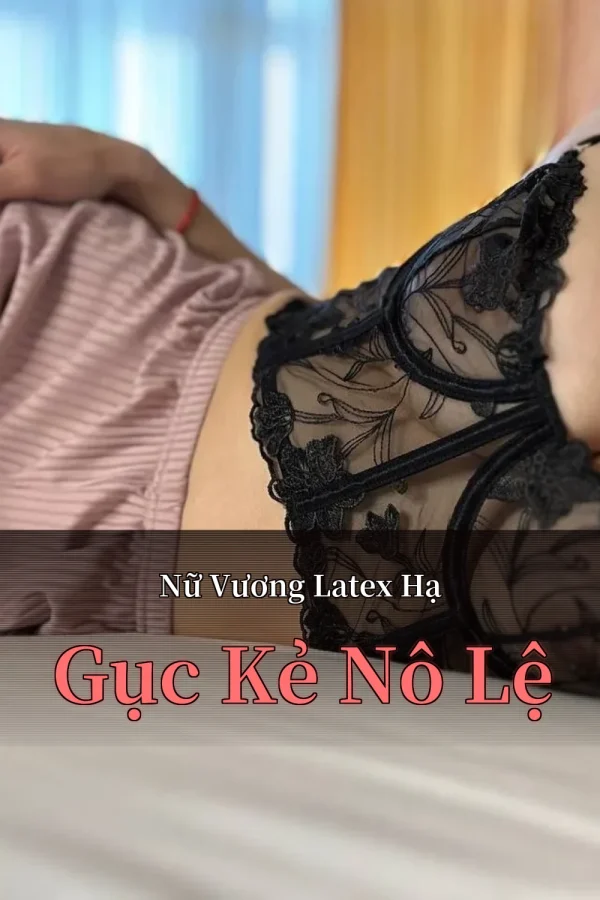 Nữ Vương Latex Hạ Gục Kẻ Nô Lệ