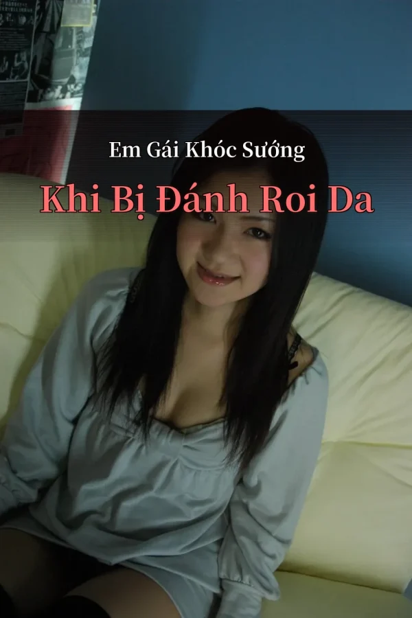 Em Gái Khóc Sướng Khi Bị Đánh Roi Da