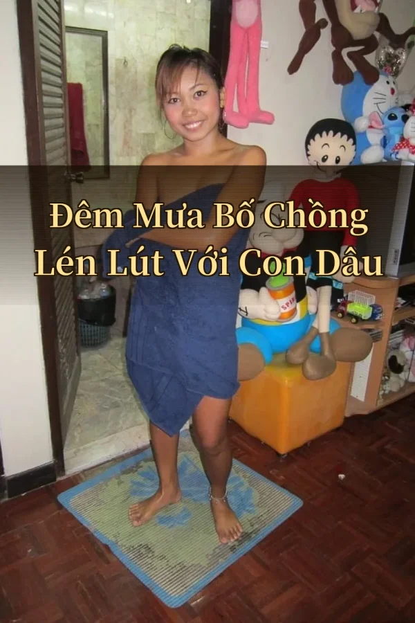 Đêm Mưa Bố Chồng Lén Lút Với Con Dâu