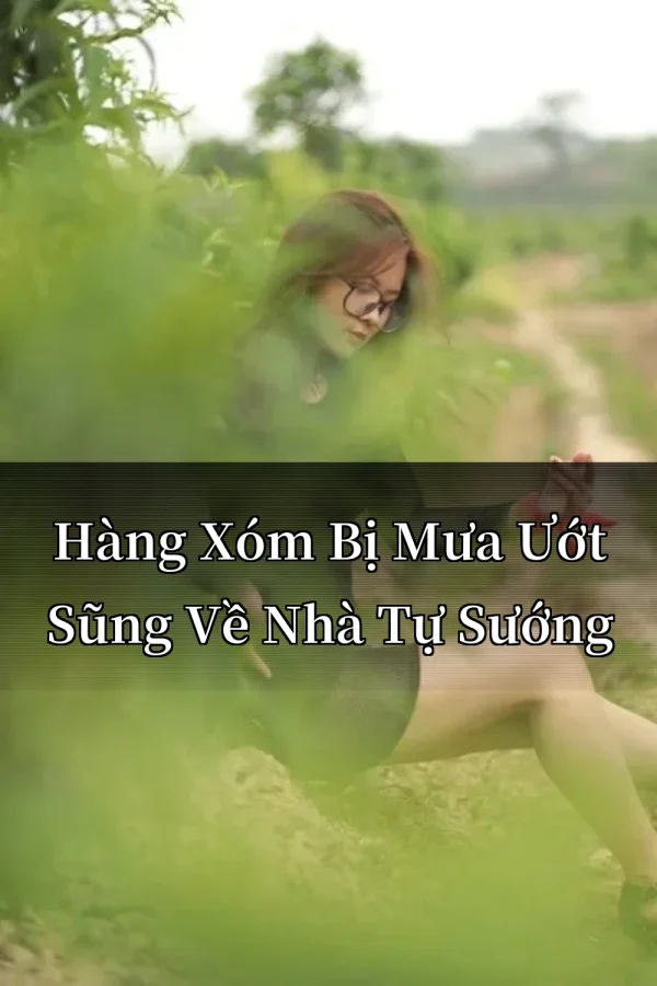 Hàng Xóm Bị Mưa Ướt Sũng Về Nhà Tự Sướng