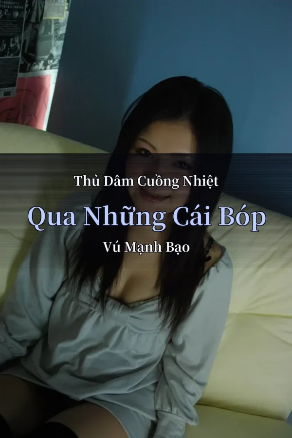Thủ Dâm Cuồng Nhiệt Qua Những Cái Bóp Vú Mạnh Bạo