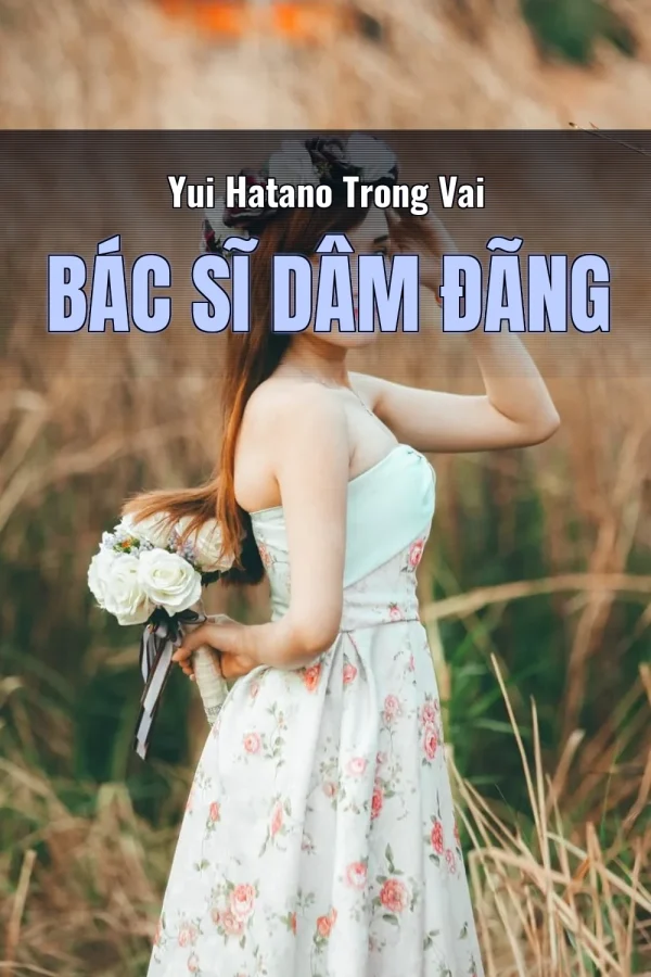 Yui Hatano Trong Vai Bác Sĩ Dâm Đãng
