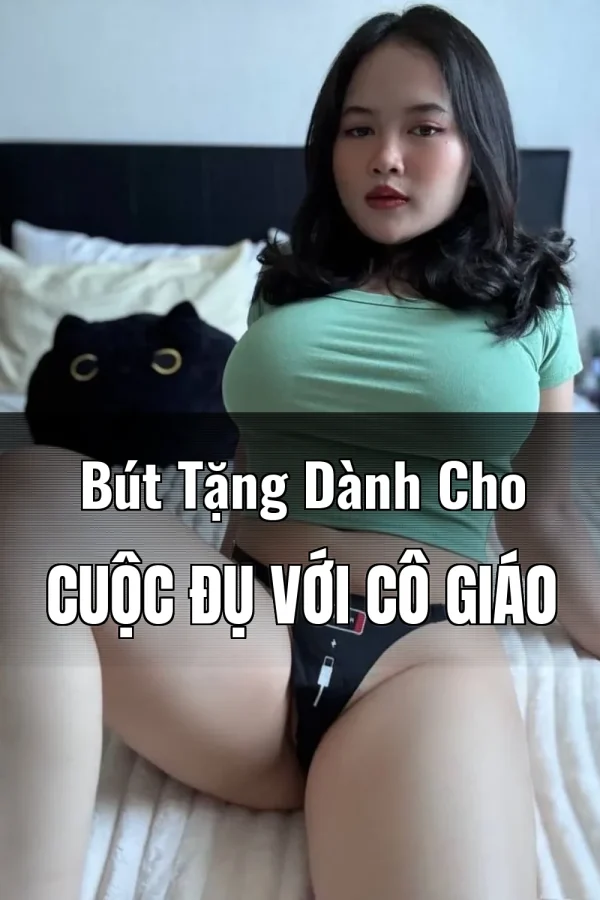 Bút Tặng Dành Cho Cuộc Đụ Với Cô Giáo