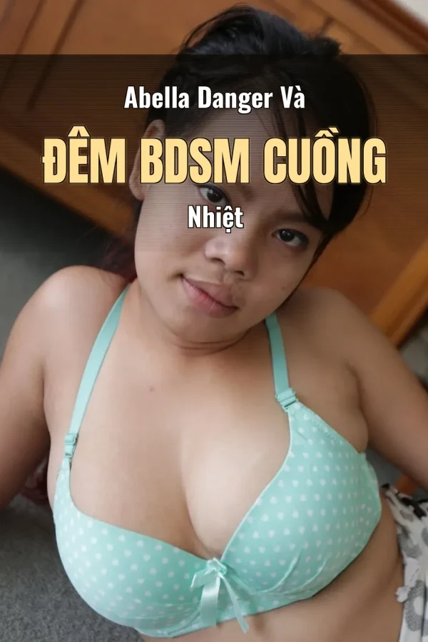 Abella Danger Và Đêm BDSM Cuồng Nhiệt