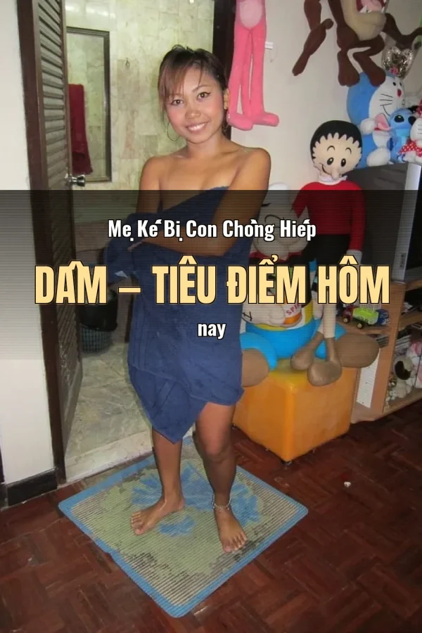 Mẹ Kế Bị Con Chồng Hiếp Dâm — Tiêu điểm hôm nay