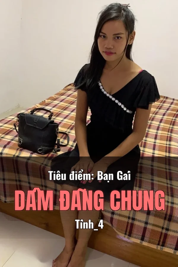 Tiêu điểm: Bạn Gái Dâm Đãng Chung Tình_4