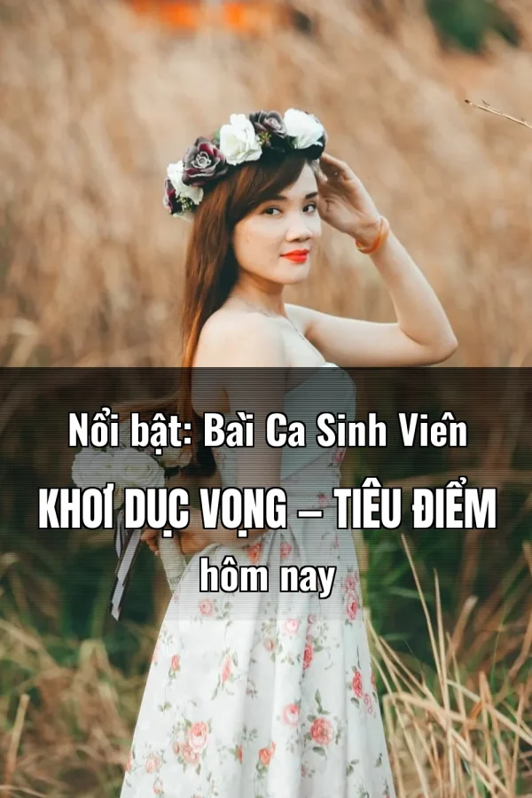 Nổi bật: Bài Ca Sinh Viên Khơi Dục Vọng — Tiêu điểm hôm nay