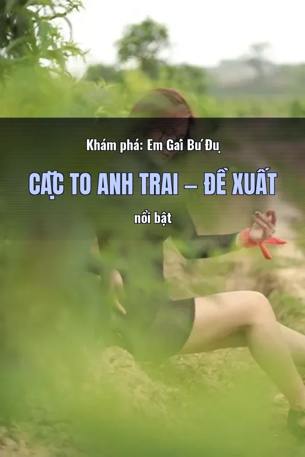 Khám phá: Em Gái Bú Đụ Cặc To Anh Trai — Đề xuất nổi bật
