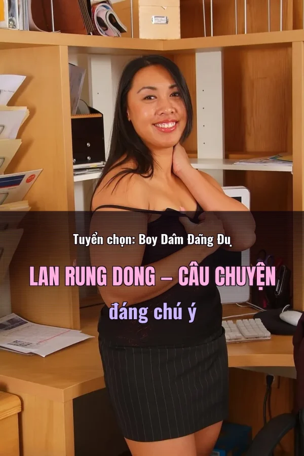 Tuyển chọn: Boy Dâm Đãng Đụ Lan Rung Dong — Câu chuyện đáng chú ý
