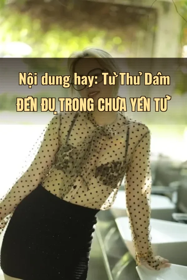 Nội dung hay: Từ Thủ Dâm Đến Đụ Trong Chùa Yên Tử