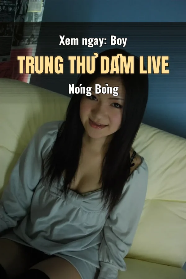 Xem ngay: Boy Trung Thủ Dâm Live Nóng Bỏng