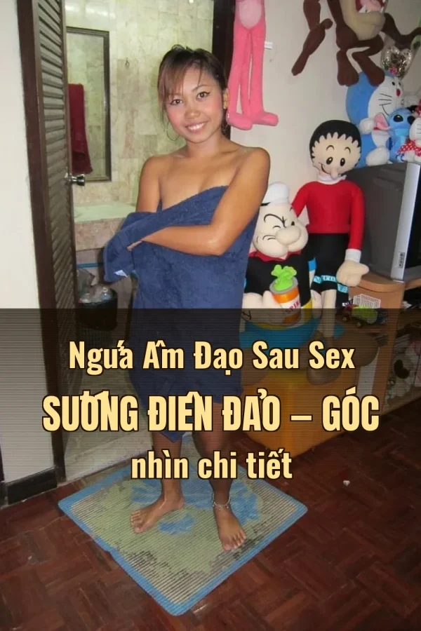 Ngứa Âm Đạo Sau Sex Sướng Điên Đảo — Góc nhìn chi tiết