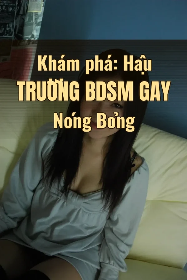 Khám phá: Hậu Trường BDSM Gay Nóng Bỏng