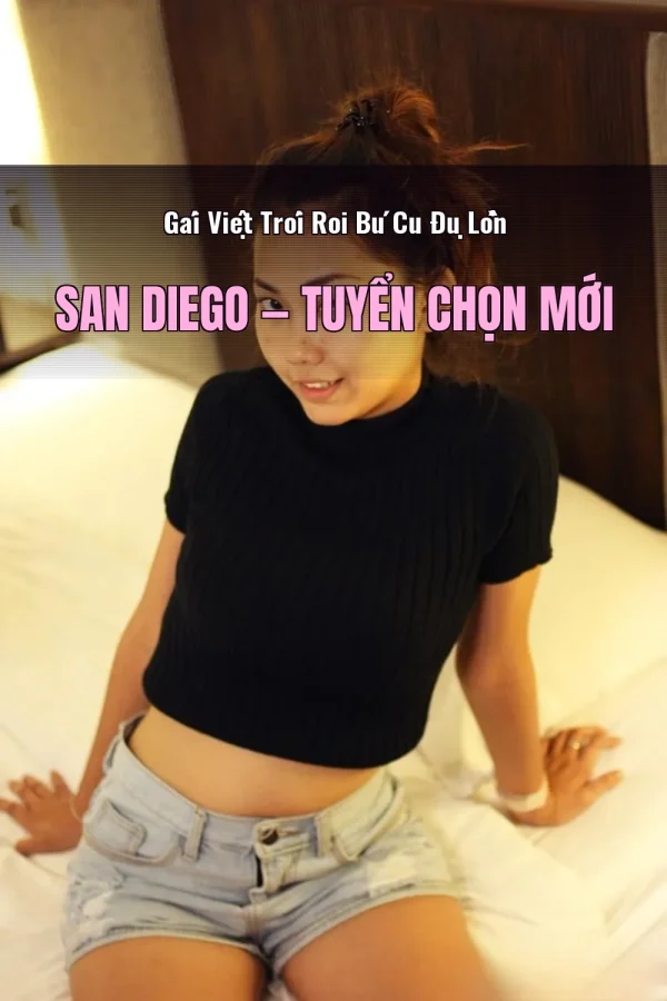 Gái Việt Trói Roi Bú Cu Đụ Lồn San Diego — Tuyển chọn mới